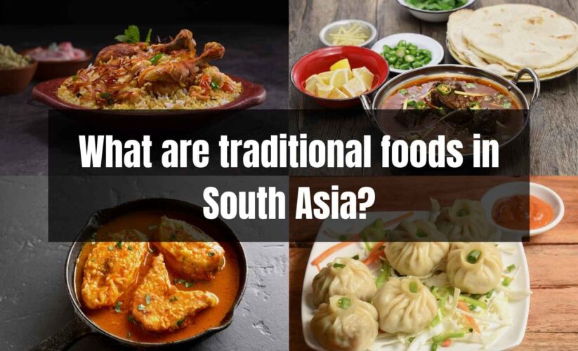 What are traditional foods in South Asia?
