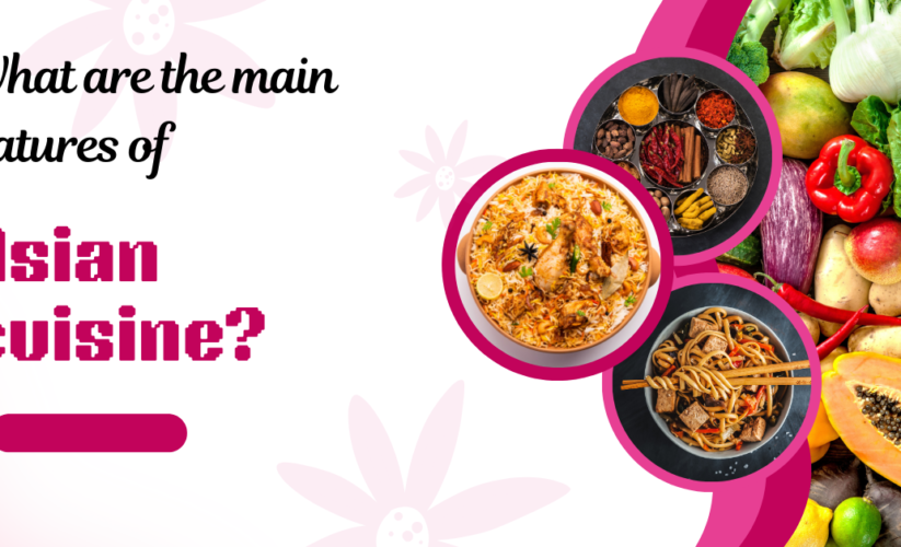 What are the main features of Asian cuisine?