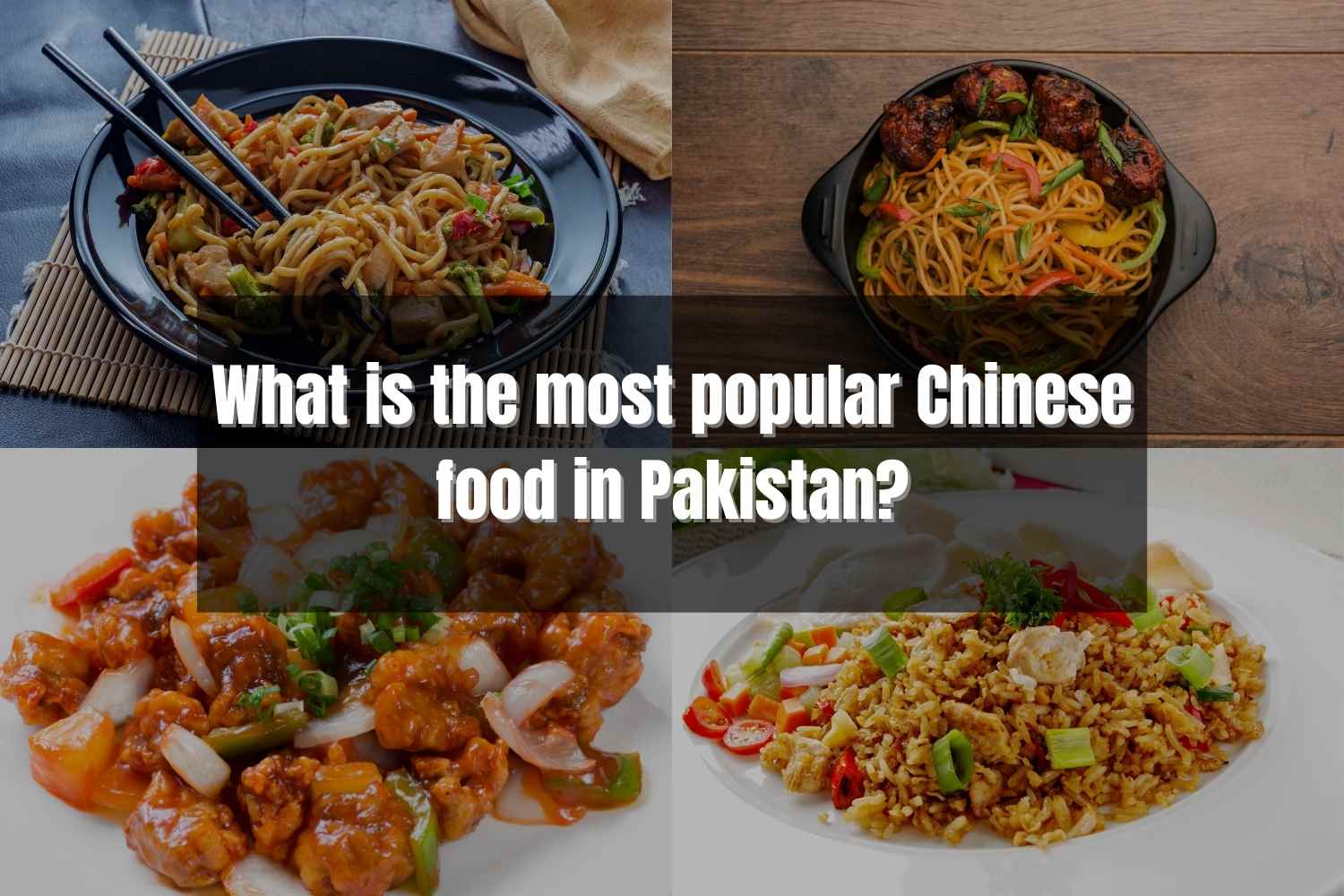 What is the most popular Chinese food in Pakistan?