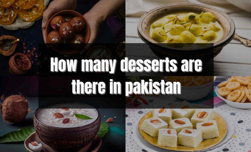 How many desserts are there in Pakistan?