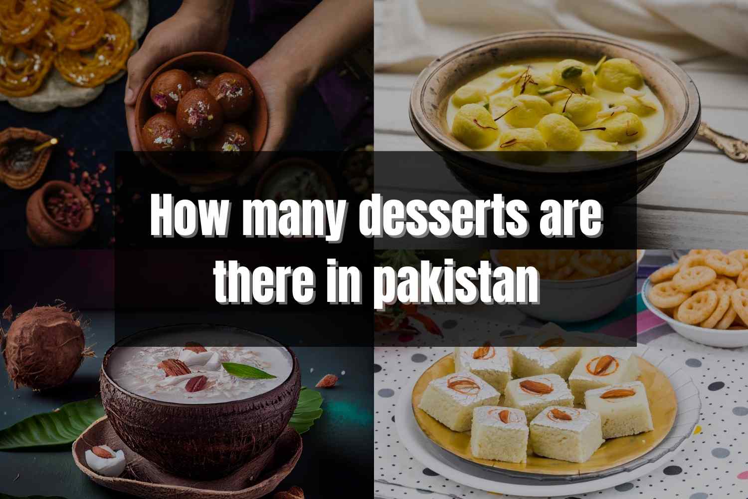 How many desserts are there in Pakistan?