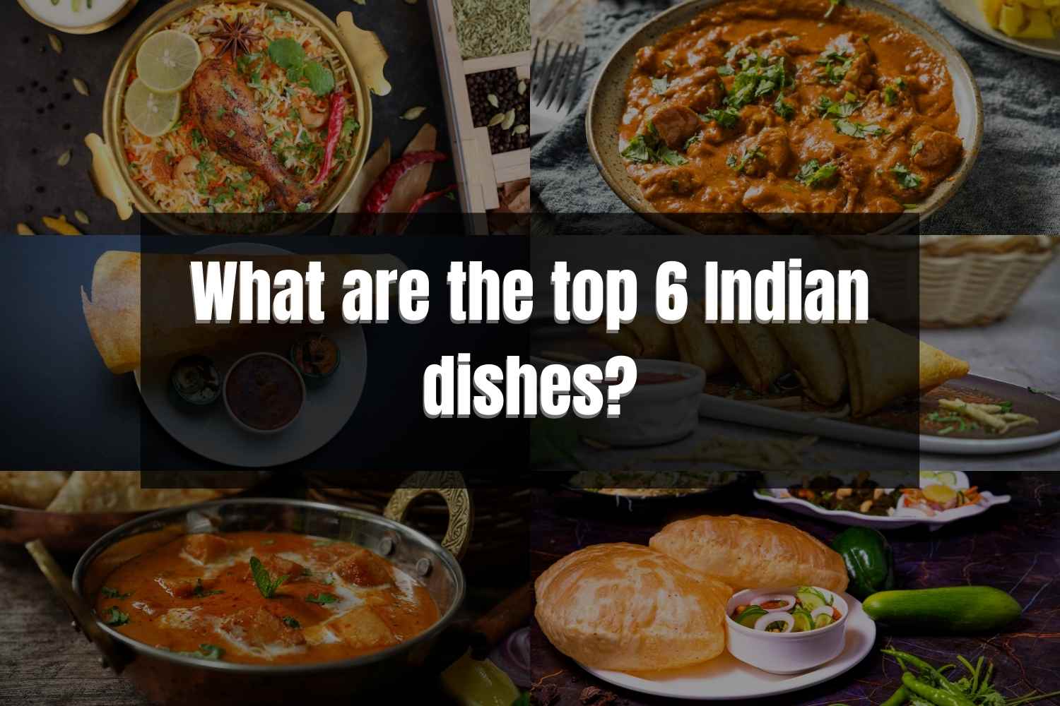 What are the top 6 Indian dishes?