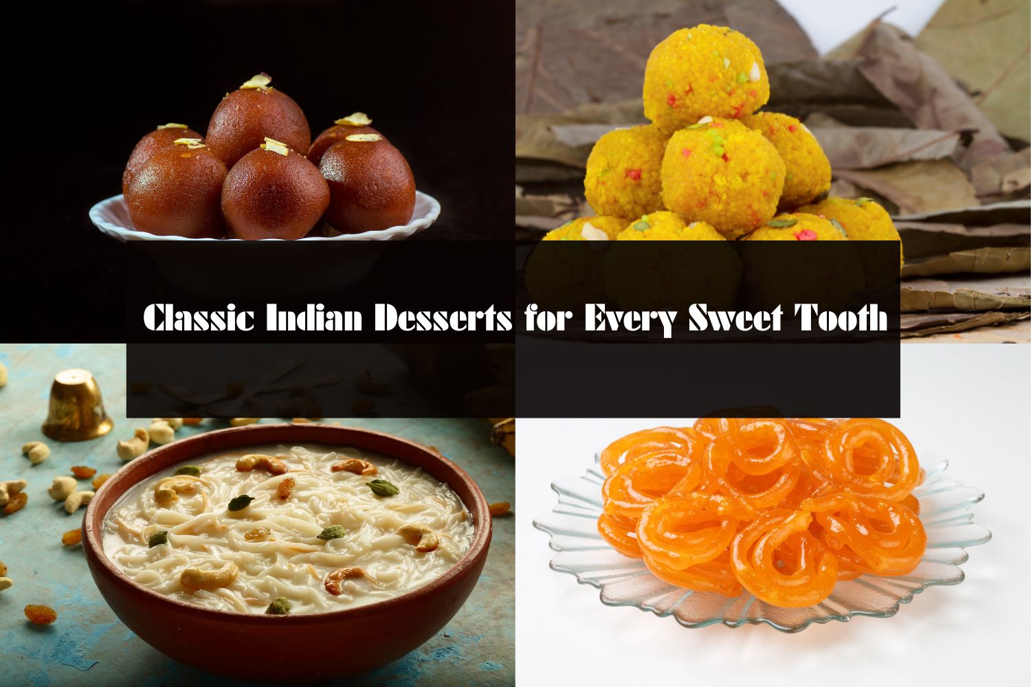 Classic Indian Desserts for Every Sweet Tooth
