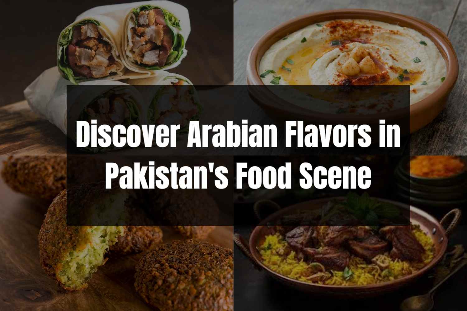 Discover Arabian Flavors in Pakistan’s Food Scene