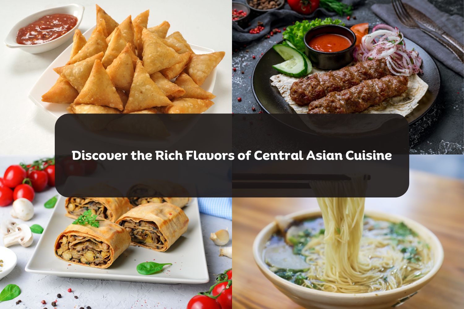 Discover the Rich Flavors of Central Asian Cuisine