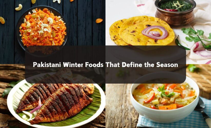 Pakistani Winter Foods That Define the Season