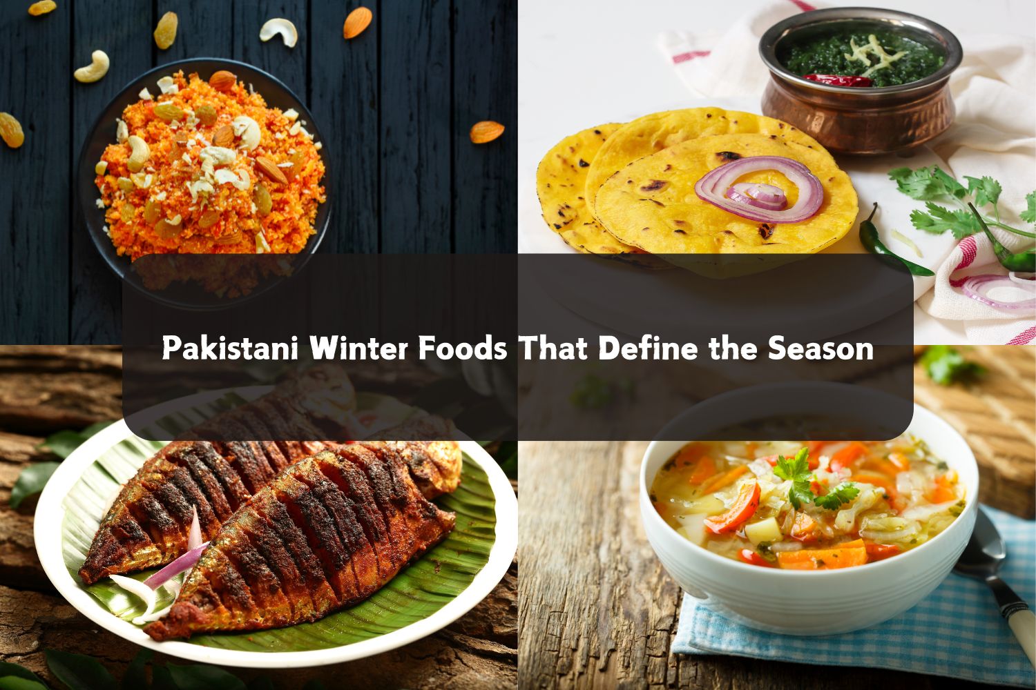 Pakistani Winter Foods That Define the Season