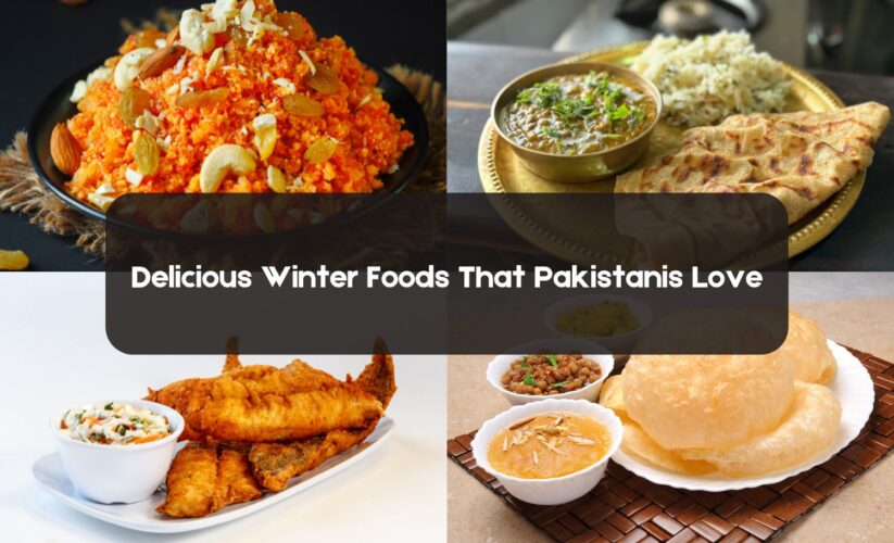 Delicious Winter Foods That Pakistanis Love