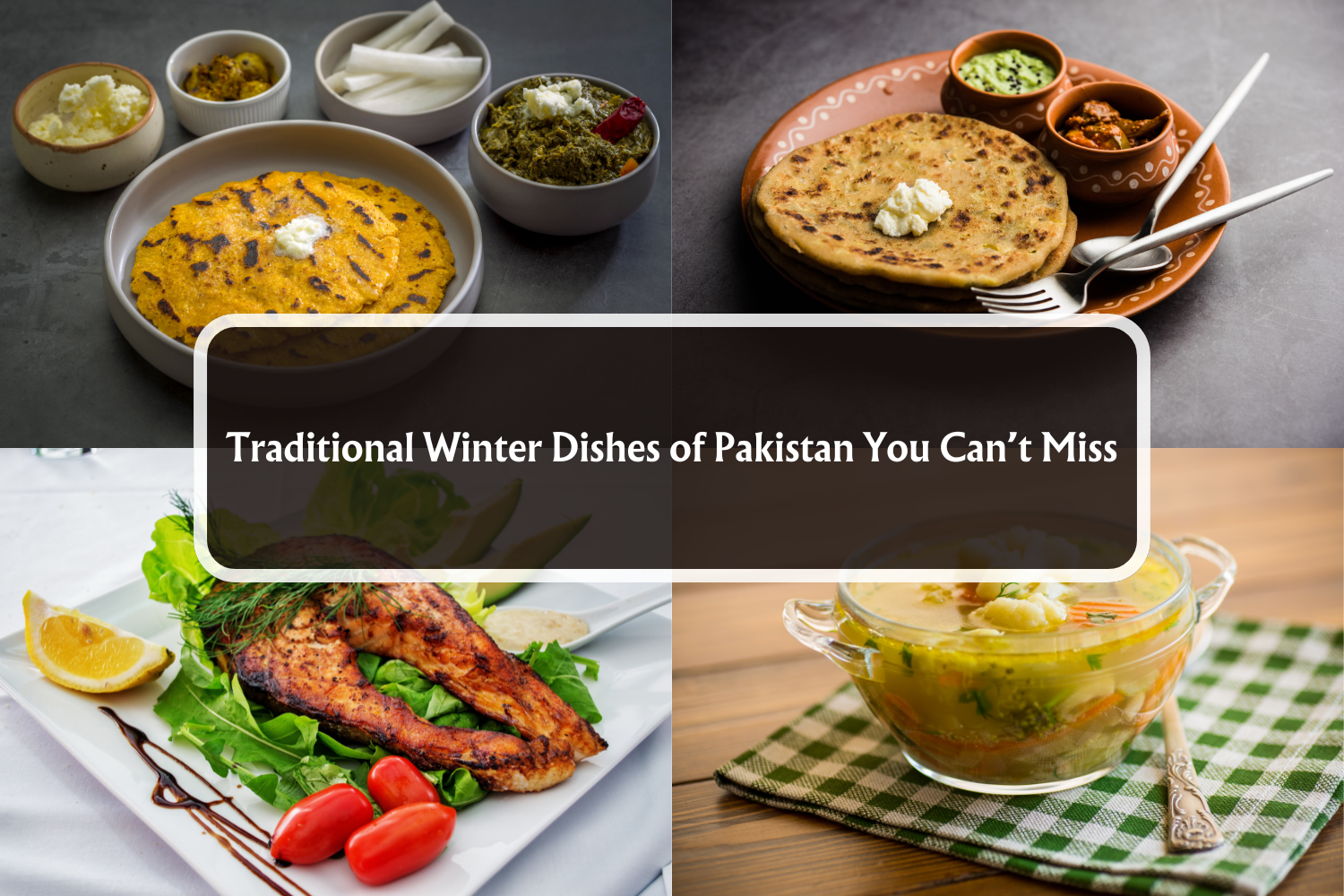 Traditional Winter Dishes of Pakistan You Can’t Miss