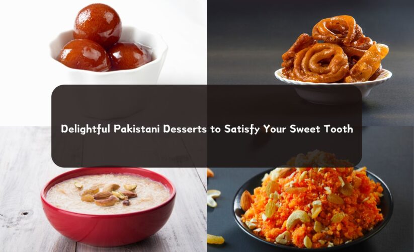 Delightful Pakistani Desserts to Satisfy Your Sweet Tooth