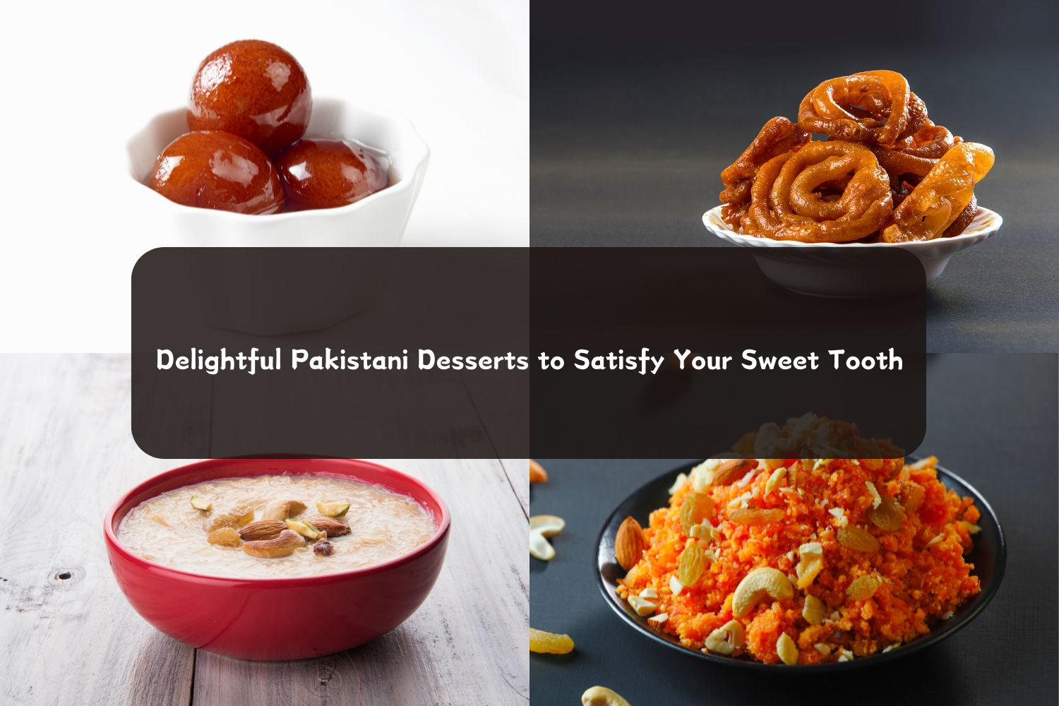Delightful Pakistani Desserts to Satisfy Your Sweet Tooth