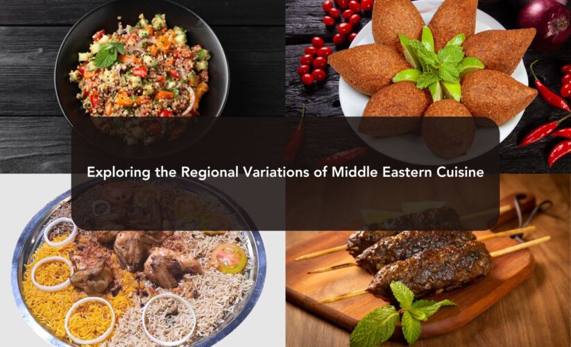 Exploring the Regional Variations of Middle Eastern Cuisine