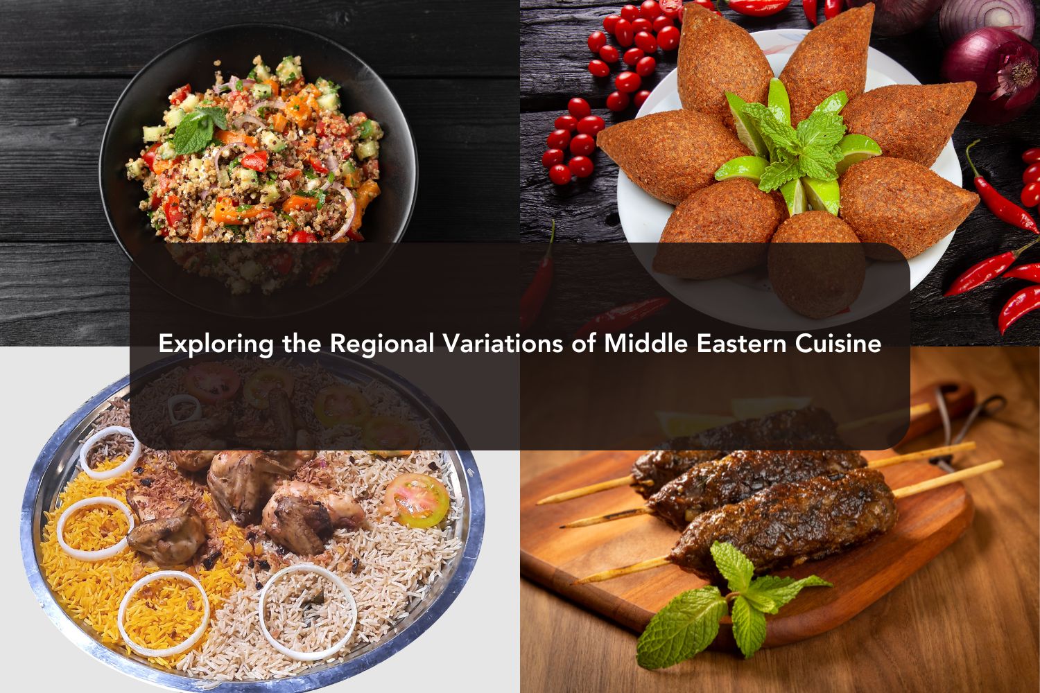 Exploring the Regional Variations of Middle Eastern Cuisine