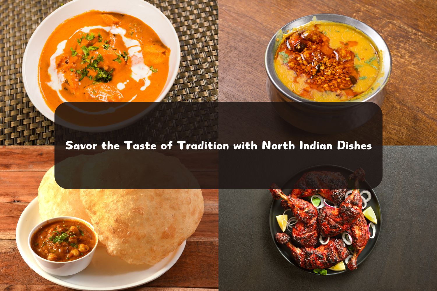 Savor the Taste of Tradition with North Indian Dishes