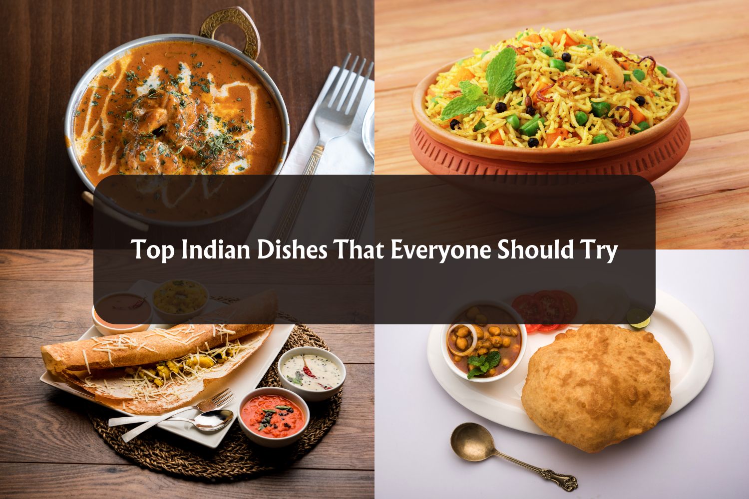 Top Indian Dishes That Everyone Should Try