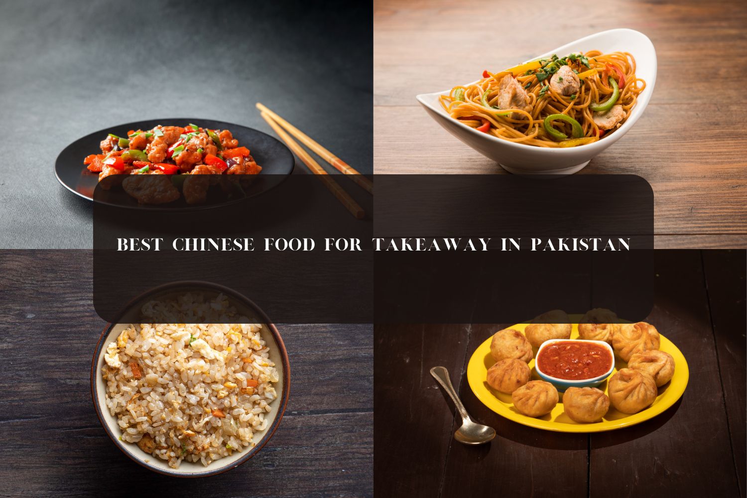 Best Chinese Food for Takeaway in Pakistan