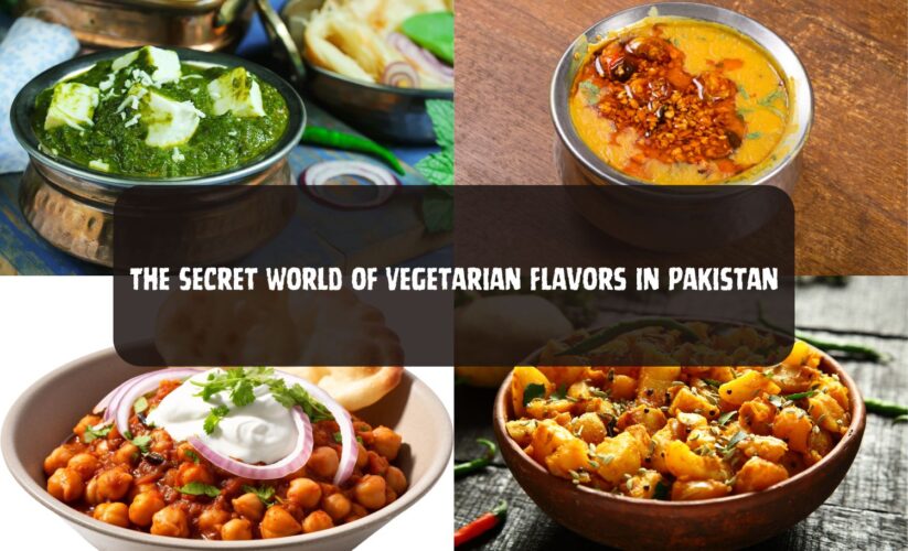 The Secret World of Vegetarian Flavors in Pakistan