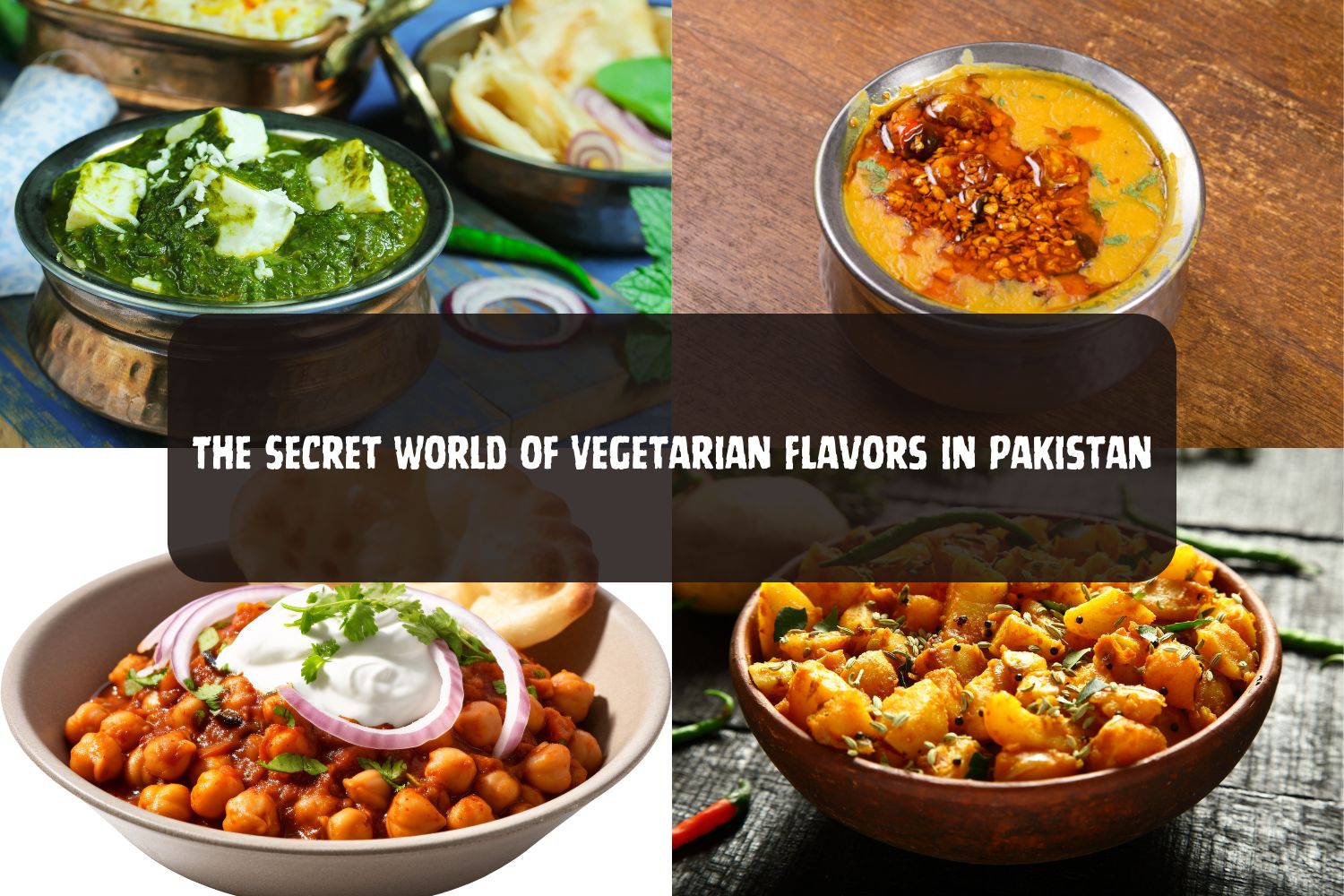 The Secret World of Vegetarian Flavors in Pakistan