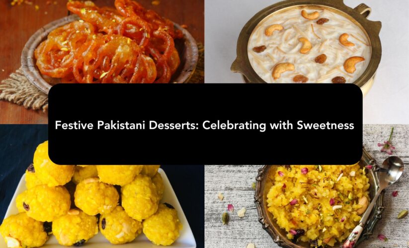 Festive Pakistani Desserts: Celebrating with Sweetness